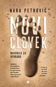 Novi človek: navodila za uporabo - Nara Petrovič