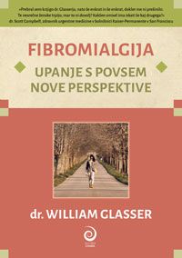 Fibromialgija: Upanje s povsem nove perspektive - dr. William Glasser