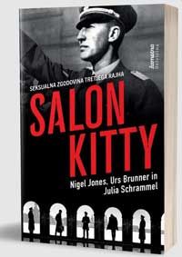 Salon Kitty: Seksualna zgodovina tretjega rajha - Nigel Jones, Urs Brunner, Julia Schrammel
